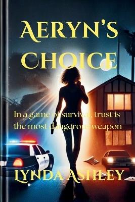 Aeryn's Choice: A Tale of Secrets, Sacrifice, and Survival - Lynda Ashley - cover