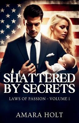 Shattered by Secrets - Amara Holt - cover