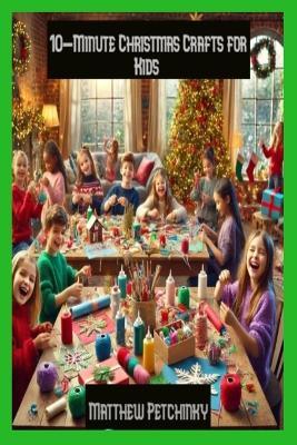 10-Minute Christmas Crafts for Kids - Matthew Petchinsky - cover