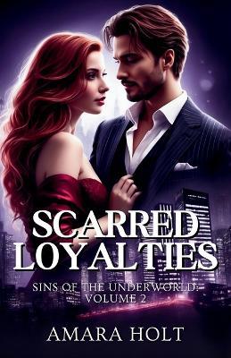 Scarred Loyalties - Amara Holt - cover