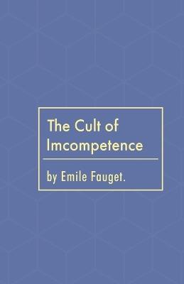 The Cult of Incompetence - Emile Fauget - cover