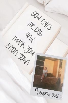 God Calls Me Deb and Thank You Elton John - Deborah Owens - cover