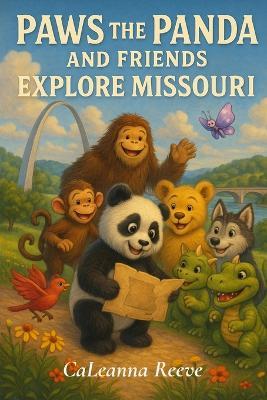 Paws the Panda and Friends Explore Missouri - Caleanna Reeve - cover