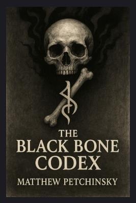 The Black Bone Codex - Matthew Petchinsky - cover