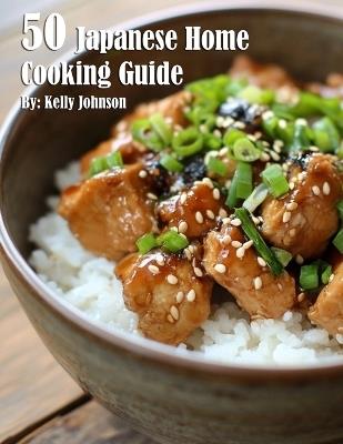 50 Japanese Home Cooking Guide - Kelly Johnson - cover