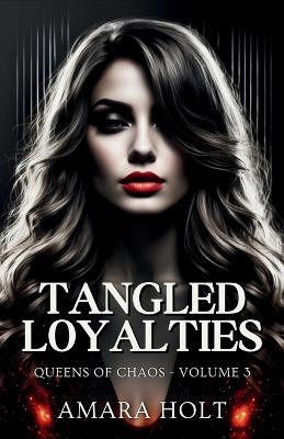 Tangled Loyalties - Amara Holt - cover