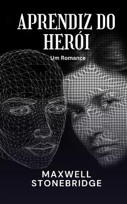 Aprendiz do Herói: Um Romance - Maxwell Stonebridge - cover