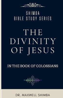 The Divinity of Jesus in the Book of Colossians - Maxwell Shimba - cover