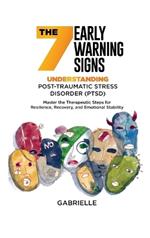 The Seven Early Warning signs: Master the Therapeutic Steps for Resilience, Recovery, and Emotional Stability