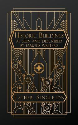Historic Buildings: As Seen and Described by Famous Writers - cover