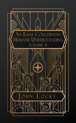 An Essay Concerning Humane Understanding: Volume II - John Locke - cover