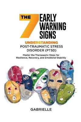 The Seven Early Warning signs: Master the Therapeutic Steps for Resilience, Recovery, and Emotional Stability - Gabrielle - cover