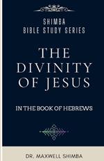 The Divinity of Jesus in the Book of Hebrews