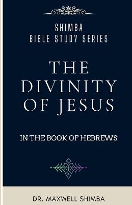 The Divinity of Jesus in the Book of Hebrews - Shimba - cover