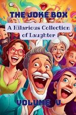 The Joke Box - A Hilarious Collection of Laughter: Volume V