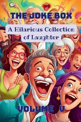 The Joke Box - A Hilarious Collection of Laughter: Volume V - cover