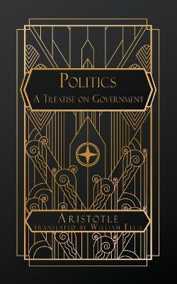 Politics: A Treatise on Government - Aristotle - cover