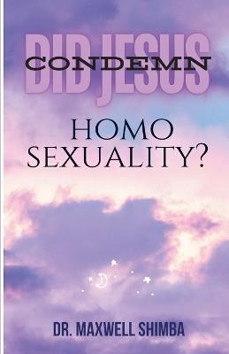 Did Jesus Condemn Homosexuality? - Maxwell Shimba - cover