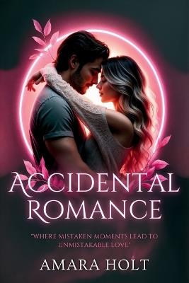 Accidental Romance - Amara Holt - cover