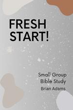 Fresh Start - Small Group Bible Study