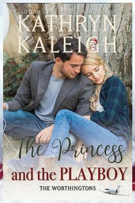The Princess and the Playboy - Kathryn Kaleigh - cover