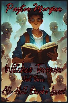 Witches Treasure Part 3: All Hell Breaks Loose - Payton Morgan - cover