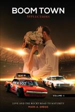 Love and the Rocky Road to Maturity (Boom Town Reflections Volume 1)