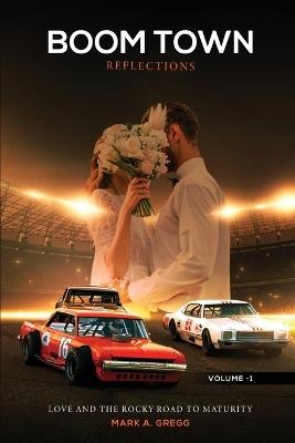 Love and the Rocky Road to Maturity (Boom Town Reflections Volume 1) - Mark a Gregg - cover