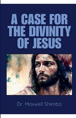 A Case for the Divinity of Jesus - Shimba - cover