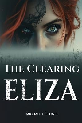 The Clearing Eliza - Michael L Dennis - cover