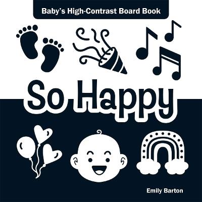 So Happy: Baby's High-Contrast Board Book - Emily Barton - cover