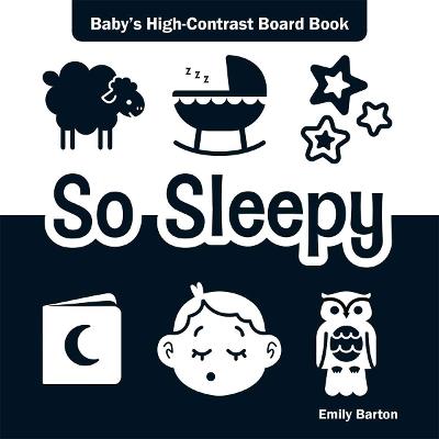 So Sleepy: Baby's High-Contrast Board Book - Emily Barton - cover