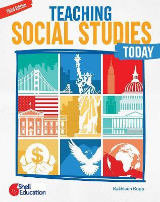 Teaching Social Studies Today, Third Edition - Kathleen N. Kopp - cover