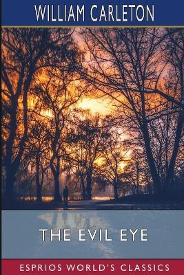 The Evil Eye (Esprios Classics): Or, The Black Spector - William Carleton - cover