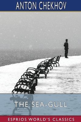 The Sea-Gull (Esprios Classics) - Anton Chekhov - cover