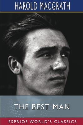 The Best Man (Esprios Classics) - Harold Macgrath - cover