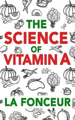 The Science of Vitamin A (Color Print): Everything You Need to Know About Vitamin A - La Fonceur - cover
