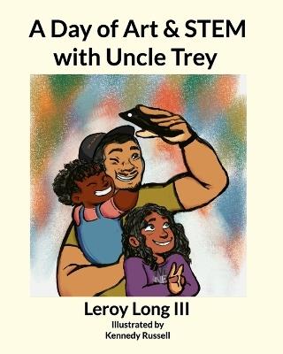 A Day of Art and STEM with Uncle Trey - cover