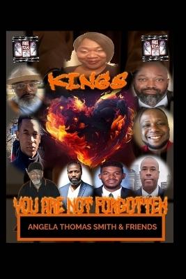 Kings You Are Not Forgotten (revised edition): Spreading H O P E (helping, others, purpose, everyday) - 8 Kings of Hope,Angela T Smith - cover