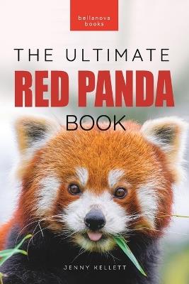 Red Pandas The Ultimate Book: 100+ Amazing Red Panda Facts, Photos, Quiz & More - Jenny Kellett - cover