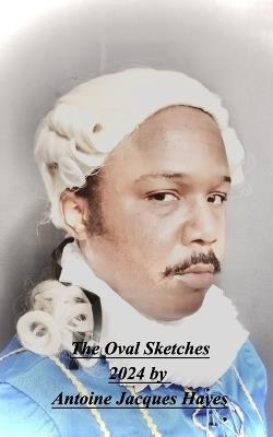 The Oval Sketches 2024 by Antoine Jacques Hayes - Antoine Jacques Hayes - cover