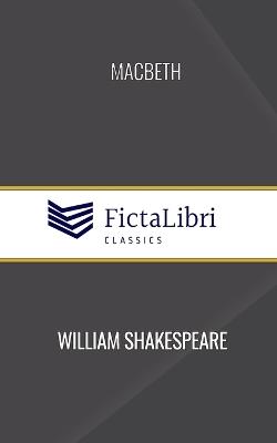 Macbeth (FictaLibri Classics) - William Shakespeare - cover