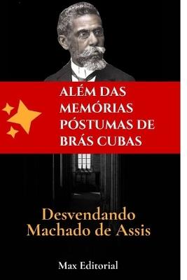 Além das Memórias Póstumas de Brás Cubas - Max Editorial - cover
