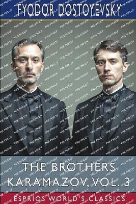 The Brothers Karamazov, Vol. 3 (Esprios Classics): Translated by Constance Garnett - Fyodor Dostoyevsky - cover