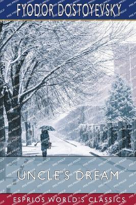 Uncle's Dream (Esprios Classics) - Fyodor Dostoyevsky - cover