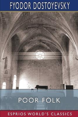 Poor Folk (Esprios Classics): Translated by C. J. Hogarth - Fyodor Dostoyevsky - cover