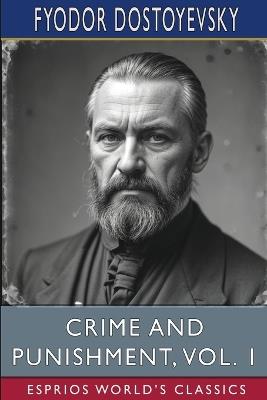 Crime and Punishment, Vol. 1 (Esprios Classics): Translated by Constance Garnett - Fyodor Dostoyevsky - cover