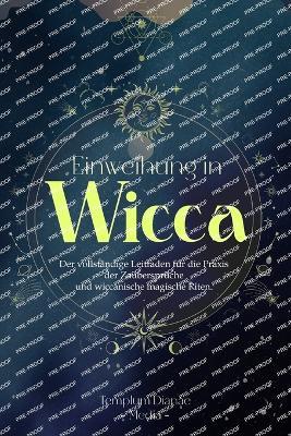 Einweihung in Wicca: Der vollst?ndige Leitfaden f?r die Praxis der Zauberspr?che - Templum Dianae Media - cover