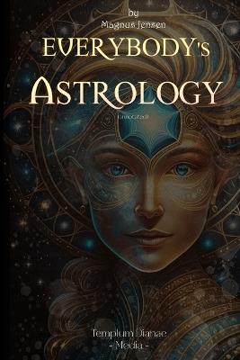 Everybody's Astrology: (annotated) - Templum Dianae Media,M Jensen - cover