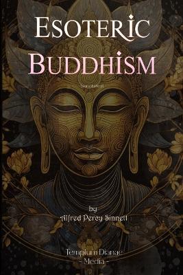 Esoteric Buddhism: (annotated) - A Sinnet,Templum Dianae Media - cover